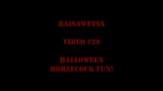 RaisaWetsX.com Video 29 Halloween Horse Cock Fun