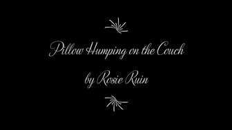 rosieruin Pillow Humping on the Couch