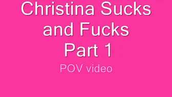 Christina X Christina Fucks and Sucks POV Part 1