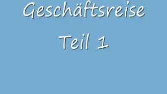 Dirty-Tina Gesch?дftsreise Teil 1