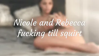 NicoleBelle 22 Rebecca And I Fucking Until Squirt