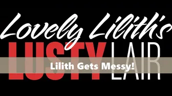lovely lilith lilith gets messy 2020 01 22_BBHxrq