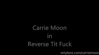 carriemoon 19 03 2019 5490202 Here's another titfuck vid but this one is a reverse tit