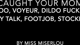 MissMiserlou Caught_your_mom taboo,_voyeur,_footjob ManyVids